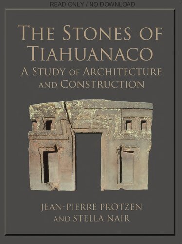 The Stones Of Tiahuanaco A Study Of Architecture And Construction Jeanpierre Protzen Stella Elise Nair