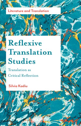 Reflexive Translation Studies Translation As Critical Reflection Silvia Kadiu