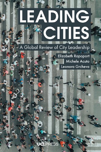 Leading Cities A Global Review Of City Leadership Elizabeth Rapoport Michele Acuto Leonora Grcheva