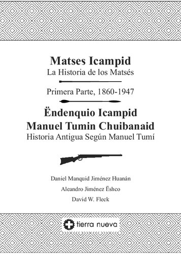 Matses Icampidla Historia De Los Matss Primera Parte 18601947 Ndenquio Icampid Manuel Tumi Chuibanaidhistoria Angua Segn Manuel Tum 1st Edition Daniel Manquid Jimnez Huann
