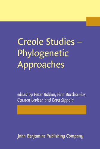 Creole Studies Phylogenetic Approaches Peter Bakker Finn Borchsenius Carsten Levisen Eeva Sippola
