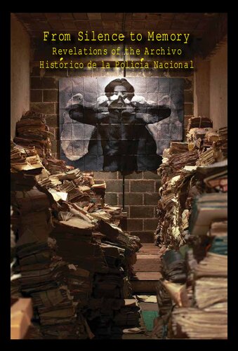 From Silence To Memory 1 Impr Carlos Aguirre Kate Doyle Guatemala Polica Nacional Archivo Histrico