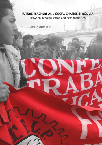 Future Teachers And Social Change In Bolivia Between Decolonisation And Demonstration 1st Edition Mieke Ta Lopes Cardozo