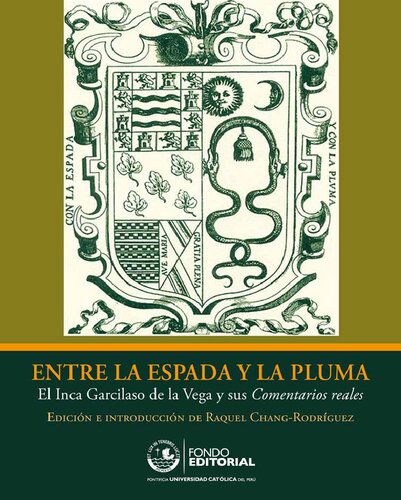 Entre La Espada Y La Pluma El Inca Garcilaso De La Vega Y Sus Comentarios Reales 1a Ed Raquel Changrodrguez