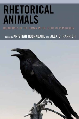 Rhetorical Animals Boundaries Of The Human In The Study Of Persuasion Alex C Parrish