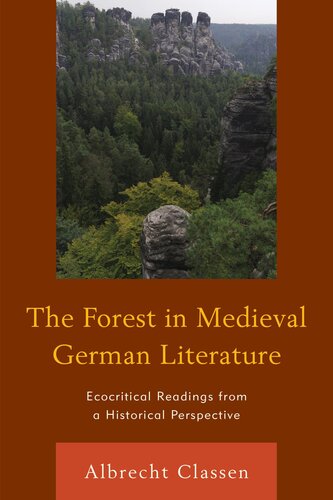 The Forest In Medieval German Literature Ecocritical Readings From A Historical Perspective Albrecht Classen