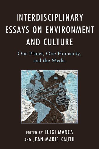 Interdisciplinary Essays On Environment And Culture One Planet One Humanity And The Media Luigi Manca Editor