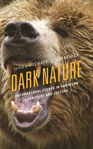 Dark Nature Antipastoral Essays In American Literature And Culture Richard Schneider Editor