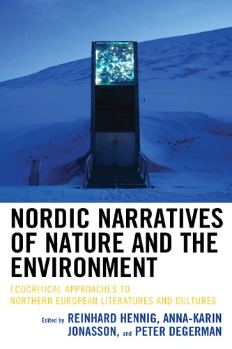 Nordic Narratives Of Nature And The Environment Ecocritical Approaches To Northern European Literatures And Cultures Reinhard Hennig Ed
