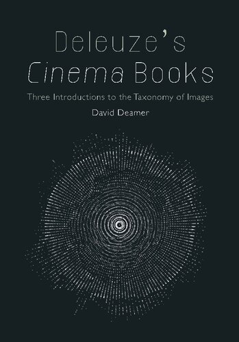Deleuzes Cinema Books Three Introductions To The Taxonomy Of Images 1st Edition David Deamer