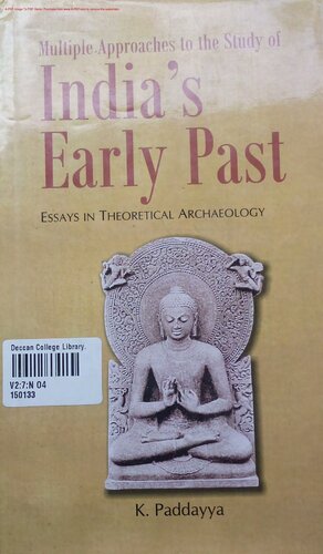 Indias Early Past Essays In Theoretical Archaeology Kpaddayya