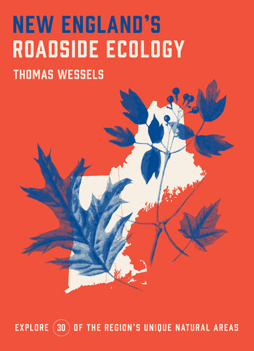 New Englands Roadside Ecology Explore 30 Of The Regions Unique Natural Areas Wessels