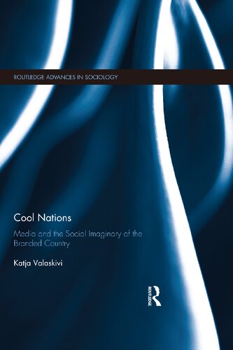 Cool Nations Media And The Social Imaginary Of The Branded Country 1st Edition Katja Valaskivi