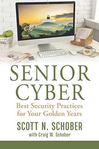 Senior Cyber Best Security Practices For Your Golden Years 1st Scott N Schober