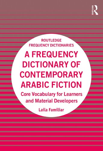 A Frequency Dictionary Of Contemporary Arabic Fiction Core Vocabulary For Learners And Material Developers 1st Edition Laila Familiar