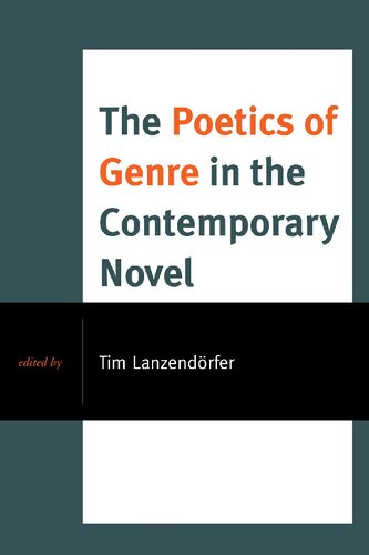 The Poetics Of Genre In The Contemporary Novel Tim Lanzendrfer