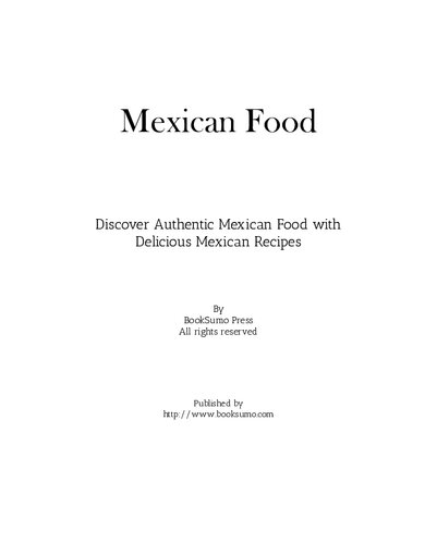 Mexican Food Discover Authentic Mexican Food With Delicious Mexican Recipes 2nd Edition Booksumo Press