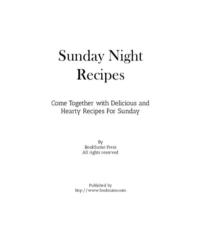 Sunday Night Recipes Come Together With Delicious And Hearty Recipes For Sunday 2nd Edition 2nd Booksumo Press