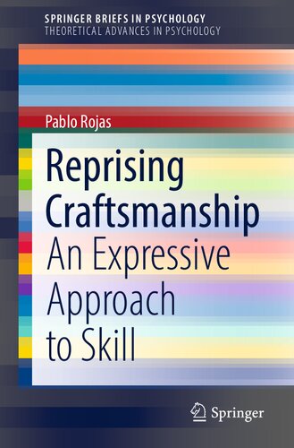 Reprising Craftsmanship An Expressive Approach To Skill 1st Edition Pablo Rojas