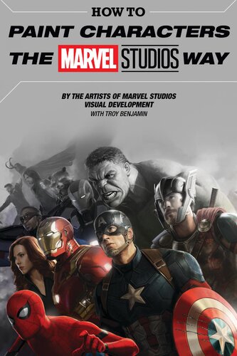 How To Paint Characters The Marvel Studios Way 1st Edition Ryan Meindering