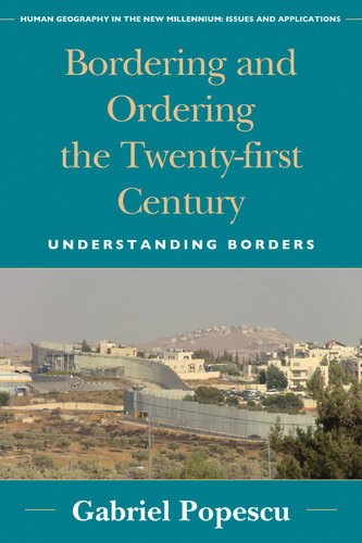 Bordering And Ordering The Twentyfirst Century Understanding Borders Gabriel Popescu