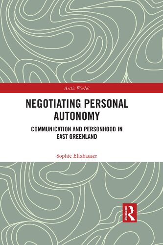 Negotiating Personal Autonomy 1st Edition Sophie Elixhauser