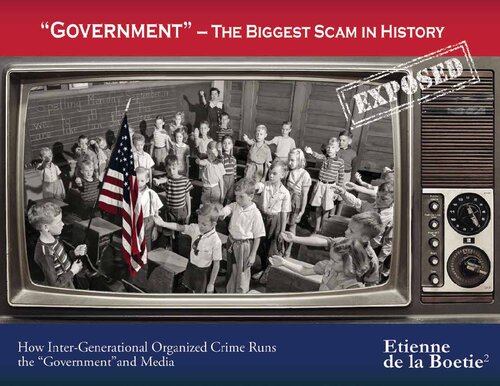 Government The Biggest Scam In History Exposed Etienne De La Boetie