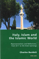 Italy Islam And The Islamic World Representations And Reflections From 911 To The Arab Uprisings Italian Modernities Book 24 New Burdett