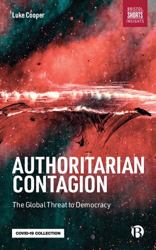 Authoritarian Contagion The Global Threat To Democracy 1st Edition Luke Cooper