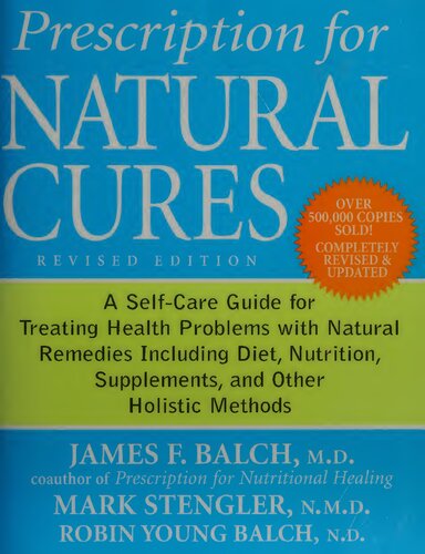 Prescription For Natural Cures A Selfcare Guide For Treating Health Problems With Natural Remedies Including Diet Nutrition Supplements And Other Holistic Methods Revised James F Balch