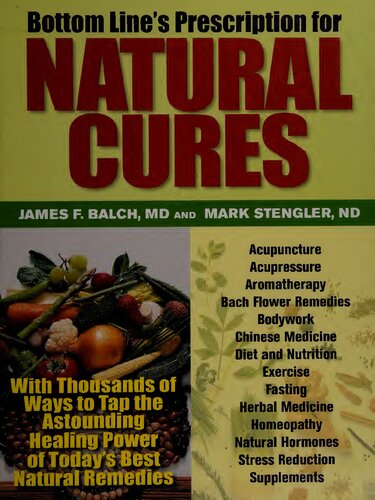 Bottom Lines Prescription For Natural Cures With Thousands Of Ways To Tap The Astounding Healing Power Of Todays Best Natural Remedies James F Balch