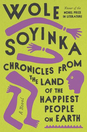 Chronicles From The Land Of The Happiest People On Earth Wole Soyinka
