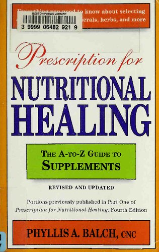 Prescription For Nutritional Healing The Atoz Guide To Supplements Prescription For Nutritional Healing Atoz Guide To Supplements Everything And Using Vitamins Minerals Herbs And More Original Phyllis A Balch