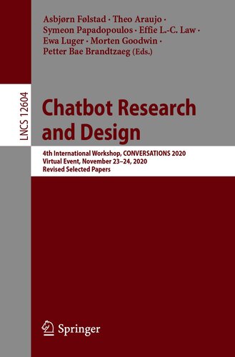 Chatbot Research And Design 4th International Workshop Conversations 2020 Virtual Event November 2324 2020 Revised Selected Papers Lecture Notes In Computer Science 12604 1st Ed 2021 Asbjrn Flstad Editor