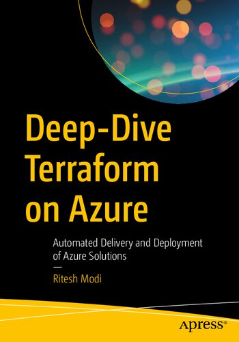Deepdive Terraform On Azure Automated Delivery And Deployment Of Azure Solutions 1st Edition Ritesh Modi