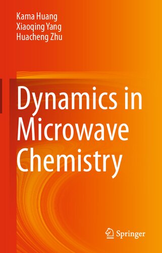 Dynamics In Microwave Chemistry 1st Ed 2021 Kama Huang Xiaoqing Yang