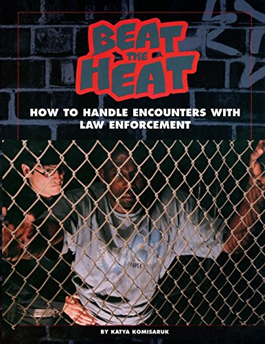Beat The Heat How To Handle Encounters With Law Enforcement Illustrated Katya Komisaruk