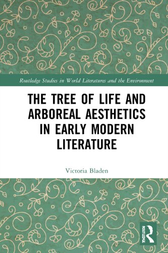 The Tree Of Life And Arboreal Aesthetics In Early Modern Literature Victoria Bladen