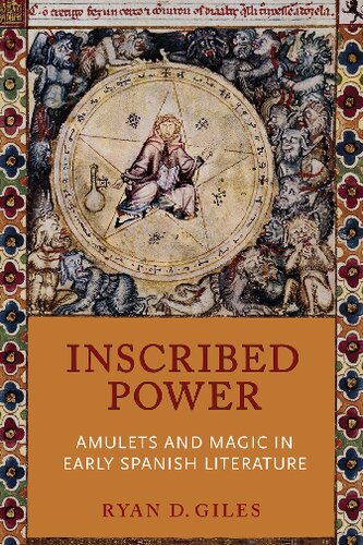 Inscribed Power Amulets And Magic In Early Spanish Literature 1st Edition Ryan D Giles
