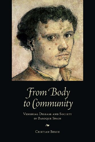 From Body To Community Venereal Disease And Society In Baroque Spain 1st Edition Cristian Berco