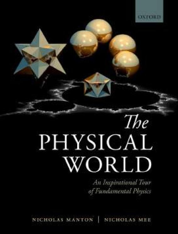 The Physical World An Inspirational Tour Of Fundamental Physics By Nicholas Manton Nicholas Mee Z By Mee And Manto Both Nicholases