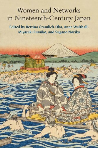 Women And Networks In Nineteenthcentury Japan Bettina Gramlichoka Anne Walthall Fumiko Miyazaki Noriko Suugano