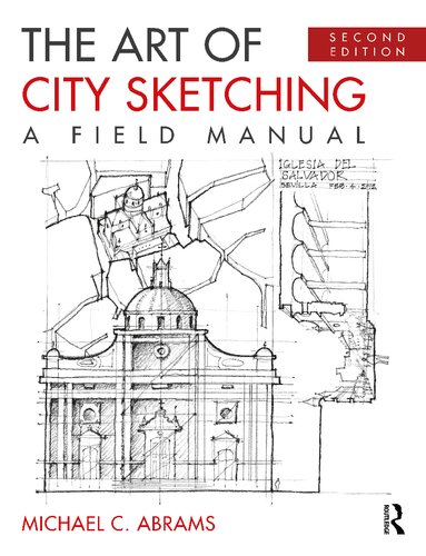 The Art Of City Sketching A Field Manual Second Edition 2nd Edition Michael Abrams
