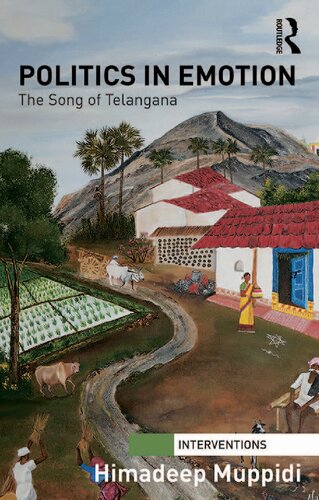 Politics In Emotion The Song Of Telangana 1st Edition Himadeep Muppidi
