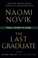 The Last Graduate A Novel The Scholomance Novik Naomi