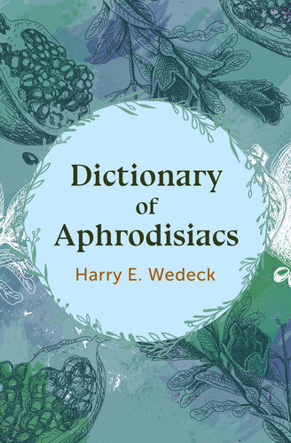 Dictionary Of Aphrodisiacs 1st Edition Harry E Wedeck