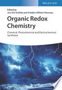 Organic Redox Chemistry Chemical Photochemical And Electrochemical Syntheses 1st Edition Junichi Yoshida Frdric W Patureau Editors