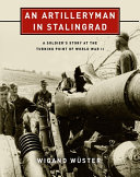 An Artilleryman In Stalingrad A Soldiers Story At The Turning Point Of World War Ii Wster