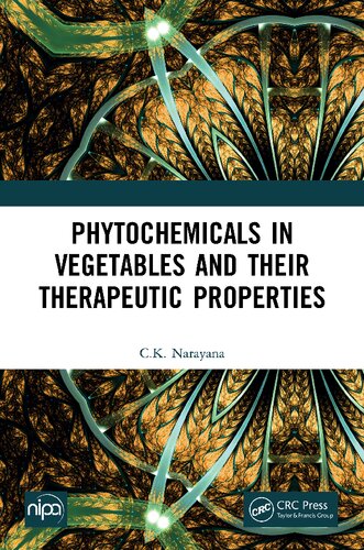 Phytochemicals In Vegetables And Their Therapeutic Properties 1st Edition Narayana