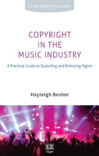 Copyright In The Music Industry A Practical Guide To Exploiting And Enforcing Rights Hayleigh Bosher